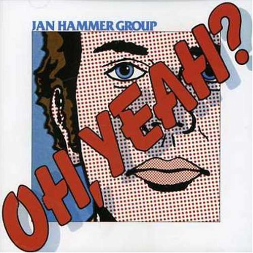 HAMMER, JAN - OH YEAH?