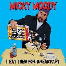 MOODY, MICKY  - I EAT THEM FOR BREAKFAST