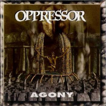 OPPRESSOR  - AGONY