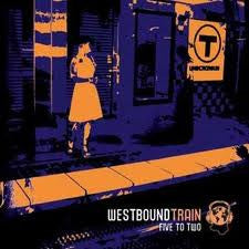 WESTBOUND TRAIN  - FIVE TO TWO