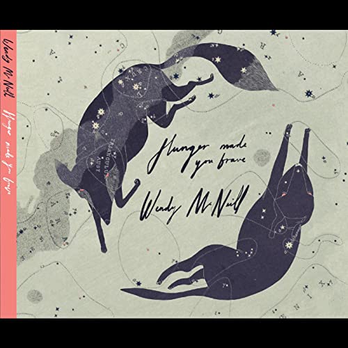 MCNEILL,WENDY - HUNGER MADE YOU BRAVE (CD)