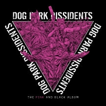 DOG PARK DISSIDENTS - THE PINK AND BLACK ALBUM [LP]