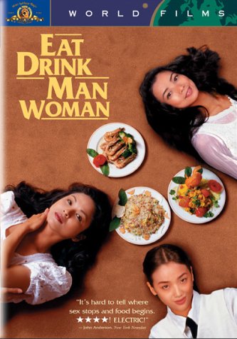 EAT DRINK MAN WOMAN