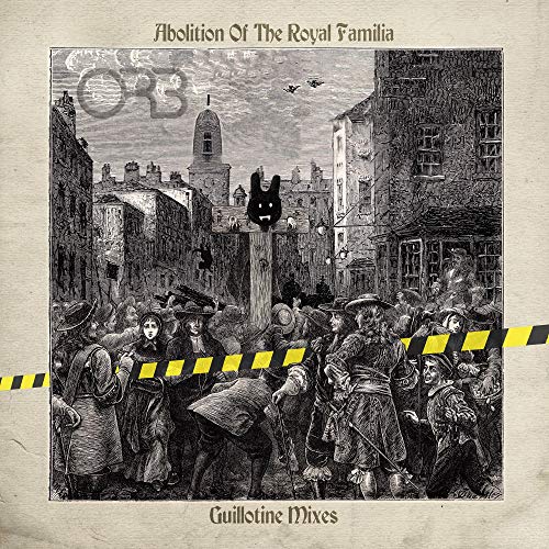 THE ORB - ABOLITION OF THE ROYAL FAMILIA - GUILLOTINE MIXES (VINYL)