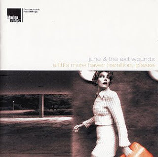 JUNE & THE EXIT WOUNDS  - A LITTLE MORE HAVEN HAMILTON...