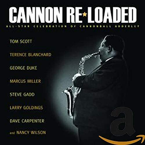 ADDERLEY, CANNONBALL - TRIBUTE: CANNON RELOADED