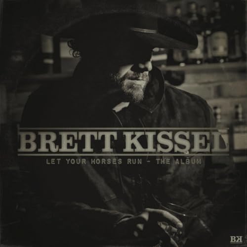 BRETT KISSEL - LET YOUR HORSES RUN (CD)