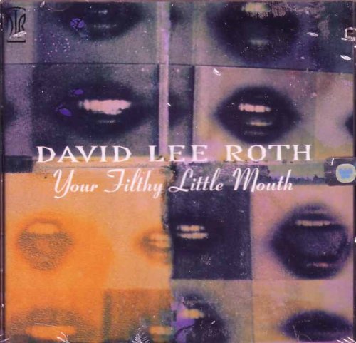 ROTH, DAVID LEE - YOUR FILTHY LITTLE MOUTH