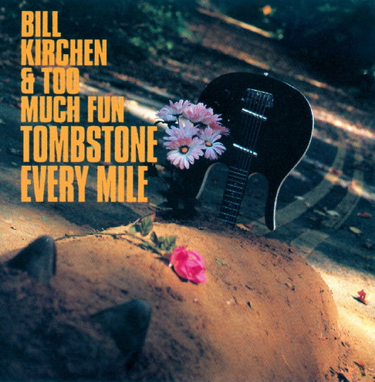 KIRCHEN, BILL  - TOMBSTONE EVERY MILE