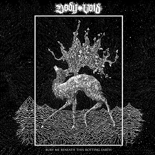 BODY VOID - BURY ME BENEATH THIS ROTTING EARTH (CD)