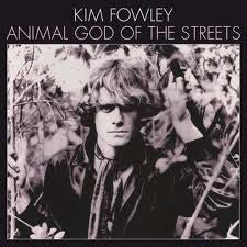 FOWLEY, KIM  - ANIMAL GOD OF THE STREETS