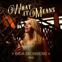 BRIA SKONBERG - WHAT IT MEANS (BLACK VINYL) [LP]