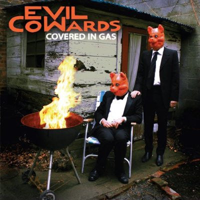 EVIL COWARDS  - COVERED IN GAS