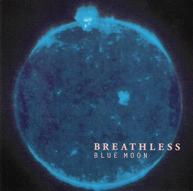BREATHLESS  - BLUE MOON