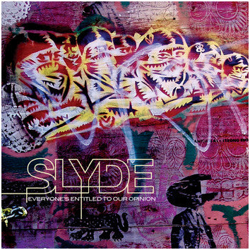 SLYDE  - EVERYONE'S ENTITLED TO OUR OPINION
