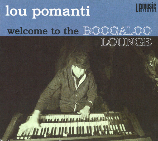 POMANTI, LOU  - WELCOME TO THE BOOGALOO LOUNGE