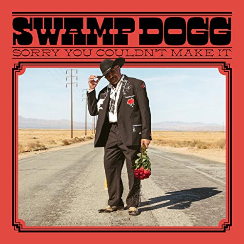 SWAMP DOGG  - SORRY YOU COULDN'T MAKE IT