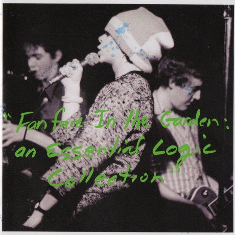 ESSENTIAL LOGIC  - FANFARE IN THE GARDEN: ESSENTIAL LOGIC