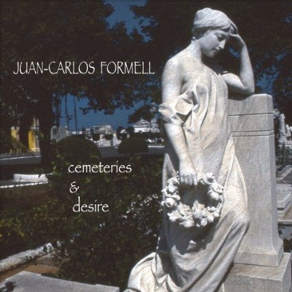 FORMELL, JUAN CARLOS  - CEMETERIES & DESIRE