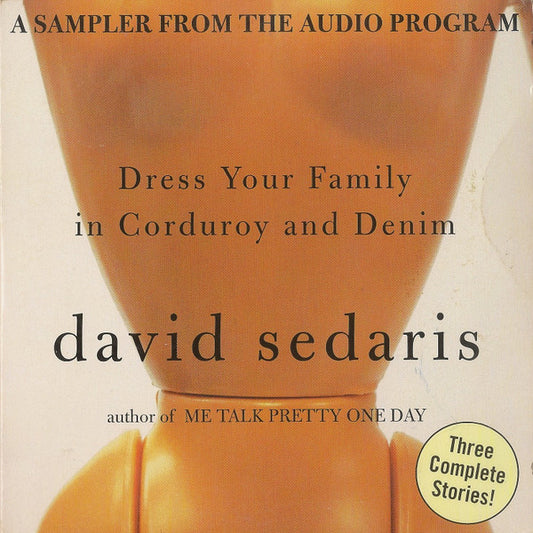 SEDARIS, DAVID  - DRESS YOUR FAMILY IN CORDUROY & DENIM