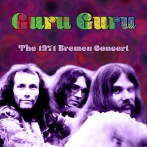 GURU GURU - THE 1971 BREMEN CONCERT [CD]