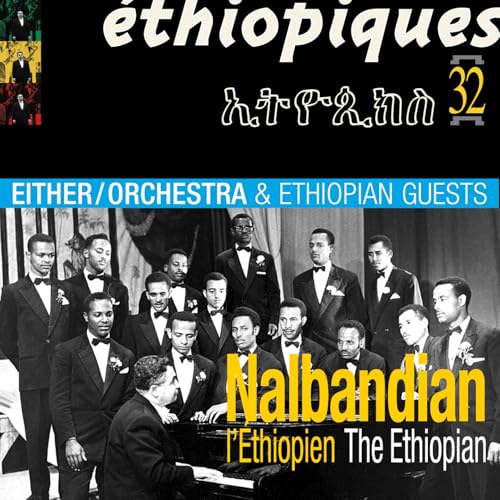 EITHER ORCHESTRA - ETHIOPIQUES 32: NALBANDIAN THE ETHIOPIAN (CD)
