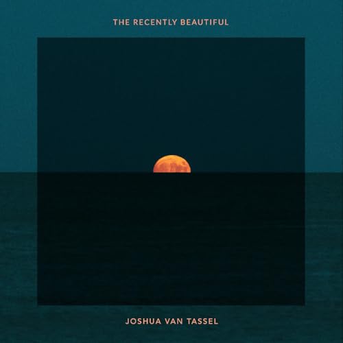 JOSHUA VAN TASSEL - THE RECENTLY BEAUTIFUL (ORANGE VINYL)