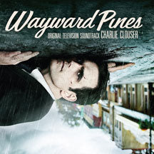 CHARLIE CLOUSER - WAYWARD PINES (ORIGINAL TELEVISION SOUNDTRACK) [LP]