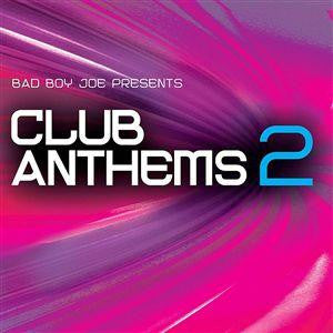 BAD BOY JOE  - CLUB ANTHEMS V2