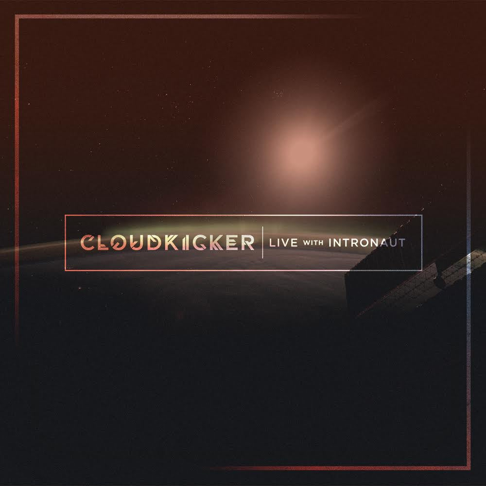 CLOUDKICKER  - LIVE WITH INTRONAUT