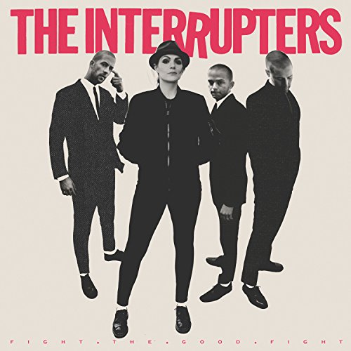 INTERRUPTERS - FIGHT THE GOOD FIGHT