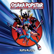 OSAKA POPSTAR - OSAKA POPSTAR AND THE AMERICAN LEGENDS OF PUNK (EXPANDED EDITION) [LP]