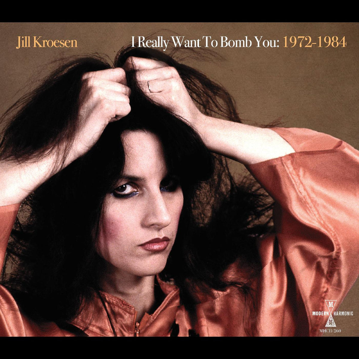 KROESEN, JILL - I REALLY WANT TO BOMB YOU: 1972 -  1984