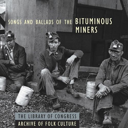 VARIOUS  - SONGS & BALLADS OF THE BITUMINOUS MINERS
