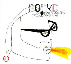 BORKO  - CELEBRATING LIFE
