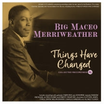 BIG MACEO MERRIWEATHER - THINGS HAVE CHANGED: COLLECTED RECORDINGS 1941-50 [CD]