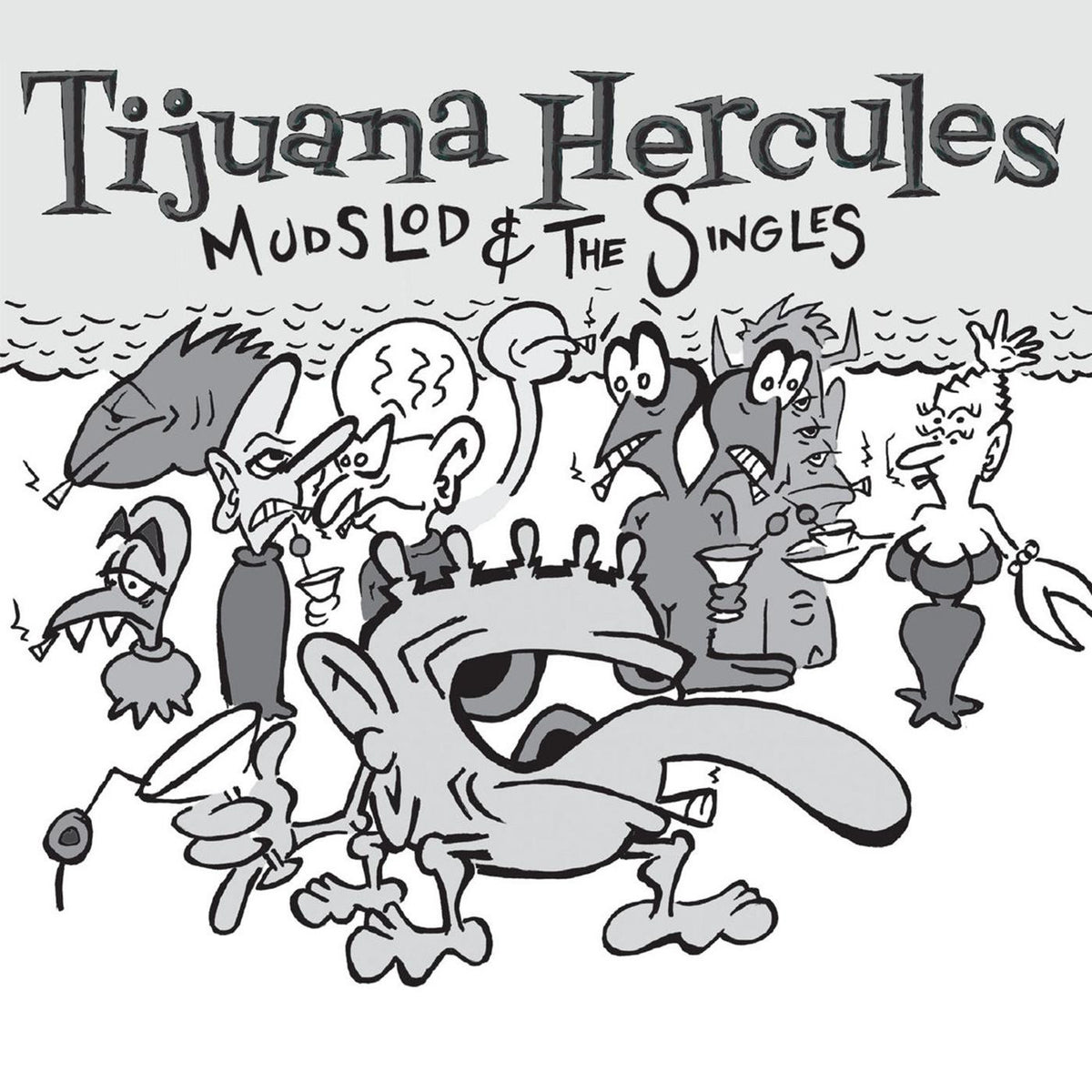 TIJUANA HERCULES - MUDSLOD AND THE SINGLES