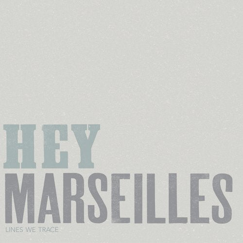 HEY MARSEILLES - LINES WE TRACE (CD)
