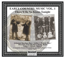 THERE'LL BE NO KISSES TONIGHT: EARLY COUNTRY MUSIC VOL.1 [CD]