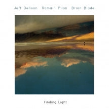 JEFF DENSON & ROMAIN PILON & BRIAN BLADE - FINDING LIGHT [CD]