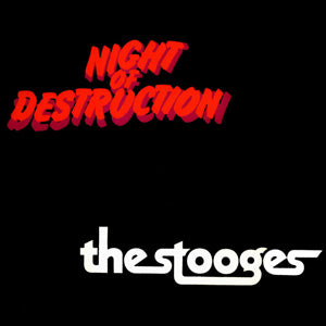 STOOGES  - NIGHT OF DESTRUCTION (LTD ED)