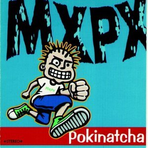 MXPX - POKINATCHA