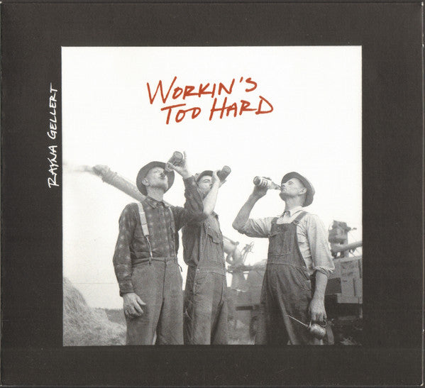 GELLERT, RAYNA  - WORKIN'S TO HARD