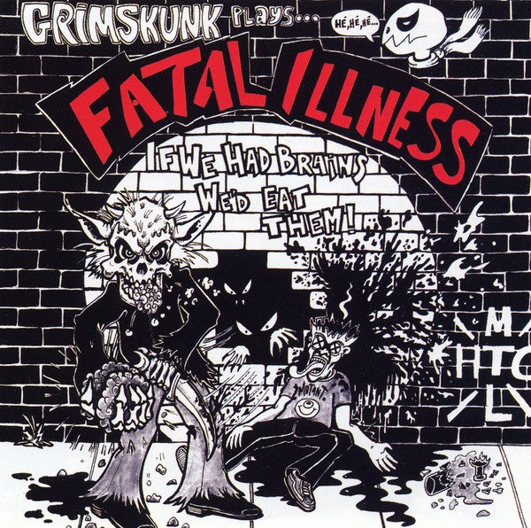 GRIMSKUNK  - IF WE HAD BRAINS WE'D EAT THEM