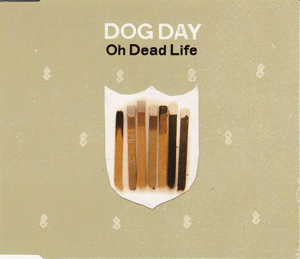 DOG DAY  - OH DEAD LIFE