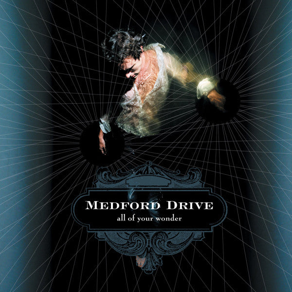 MEDFORD DRIVE  - ALL OF YOUR WONDER