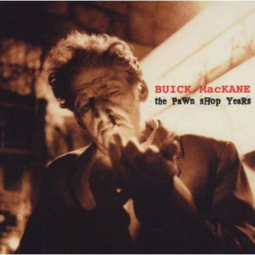 MACKANE, BUICK  - PAWN SHOP YEARS