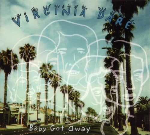 VIRGINIA DARE  - BABY GOT AWAY