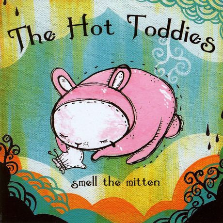 HOT TODDIES  - SMELL THE MITTEN