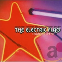 THE ELECTRIC FLAG - I SHOULD HAVE LEFT HER [CD]